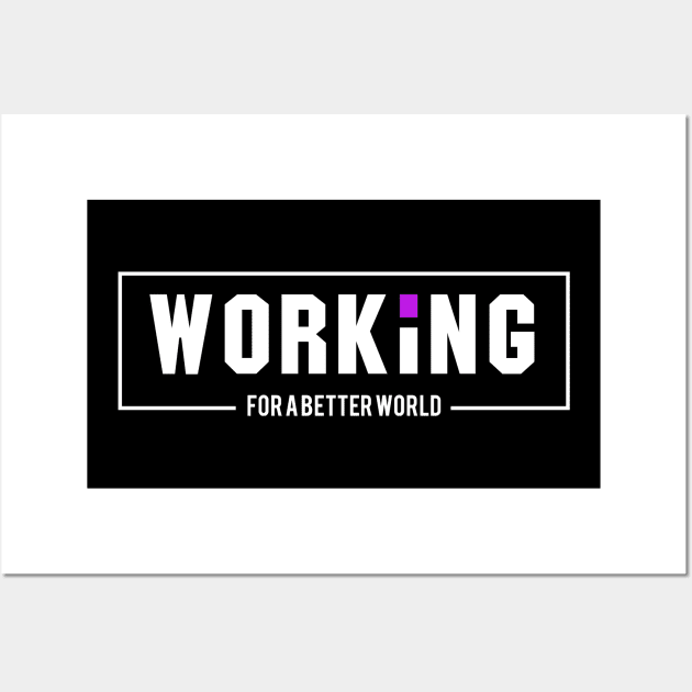 'Working For A Better World' Refugee Care Awareness Shirt Wall Art by ourwackyhome